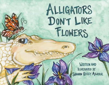 Alligators Don t Like Flowers Sale