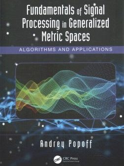 Fundamentals of Signal Processing in Generalized Metric Spaces Online